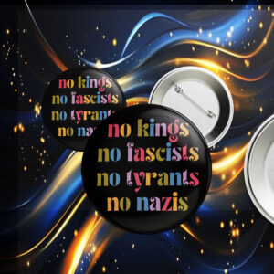 No Kings No Fascists No Nazis, Resist Fascism FDT Anti Trump Button