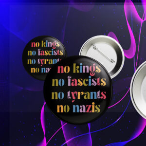 No Kings No Fascists No Nazis, Resist Fascism FDT Anti Trump Button