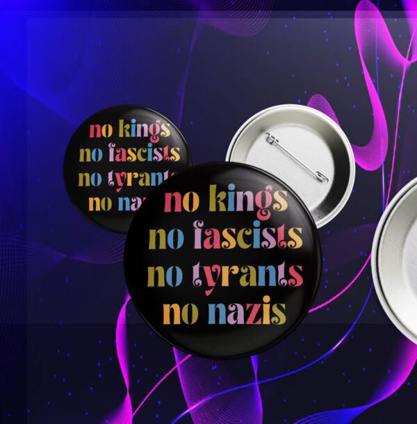 No Kings No Fascists No Nazis, Resist Fascism FDT Anti Trump Button