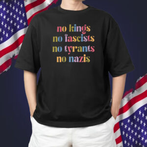 No Kings No Fascists No Nazis, Resist Fascism FDT Anti Trump T-Shirt