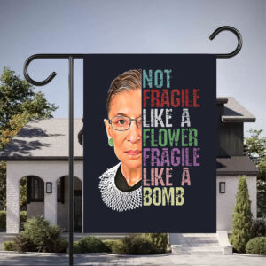Not Fragile Like A Flower Fragile Like A Bomb Flag