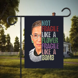 Not Fragile Like A Flower Fragile Like A Bomb Flag