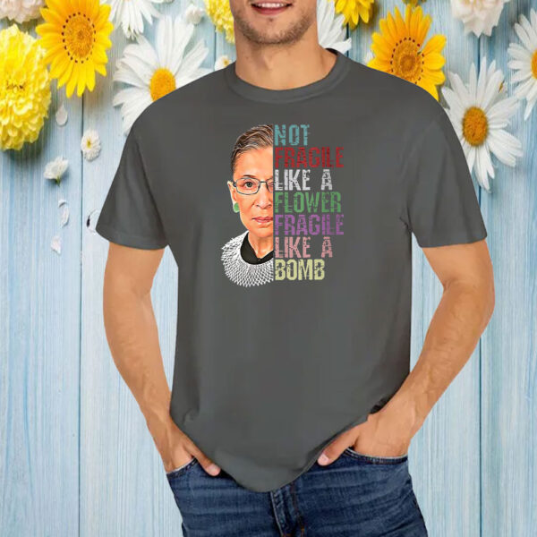 Not Fragile Like A Flower Fragile Like A Bomb T-Shirt