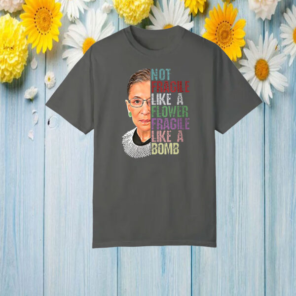 Not Fragile Like A Flower Fragile Like A Bomb T-Shirt