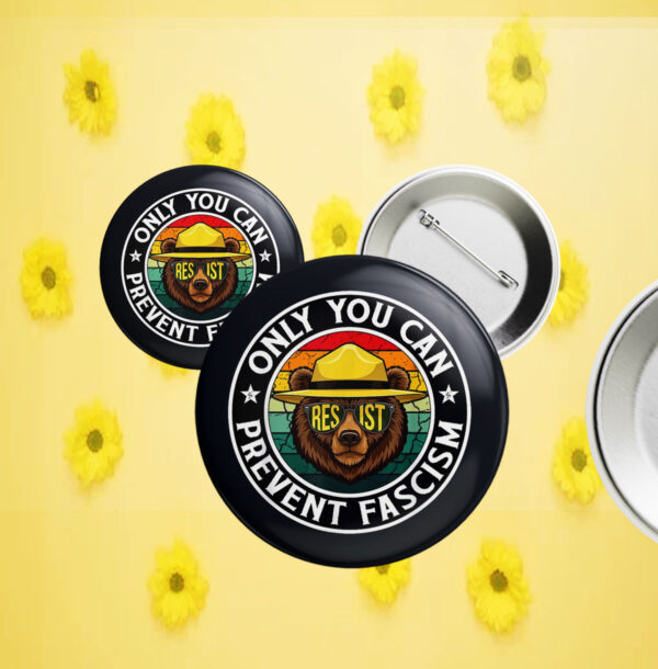 Official Only You Can Prevent Fascism, Smokey Bear Resist Button
