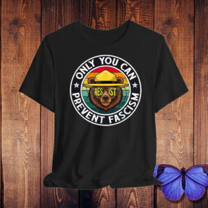 Official Only You Can Prevent Fascism, Smokey Bear Resist T-Shirt