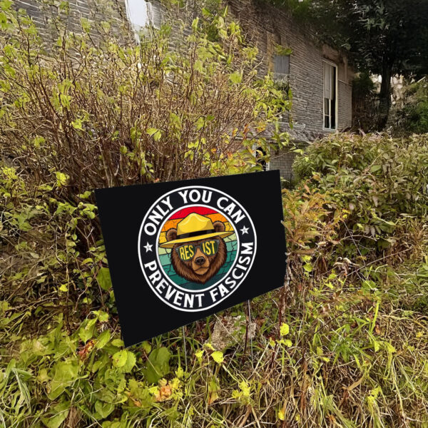 Official Only You Can Prevent Fascism, Smokey Bear Resist Yard Sign