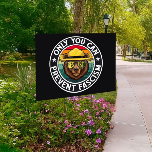 Official Only You Can Prevent Fascism, Smokey Bear Resist Yard Sign