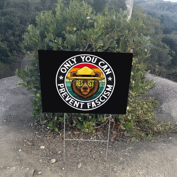 Official Only You Can Prevent Fascism, Smokey Bear Resist Yard Sign