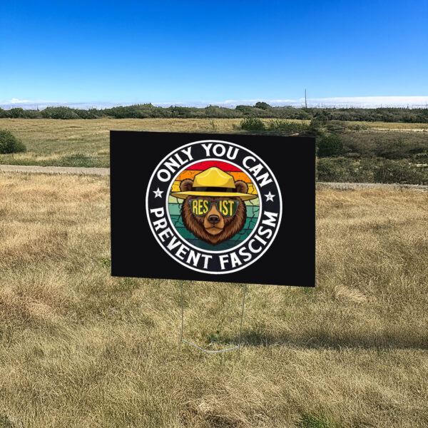 Official Only You Can Prevent Fascism, Smokey Bear Resist Yard Sign