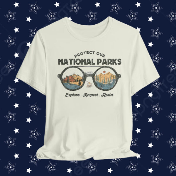 Official Protect Our National Parks, Explore, Respect, Resist T-Shirt