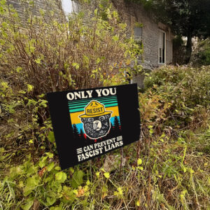 Official Resist only you can prevent fascist liars Yard Sign