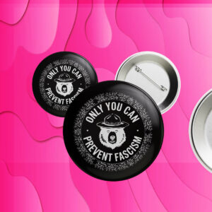Only You Can Prevent Fascism, Graphic Bear Button