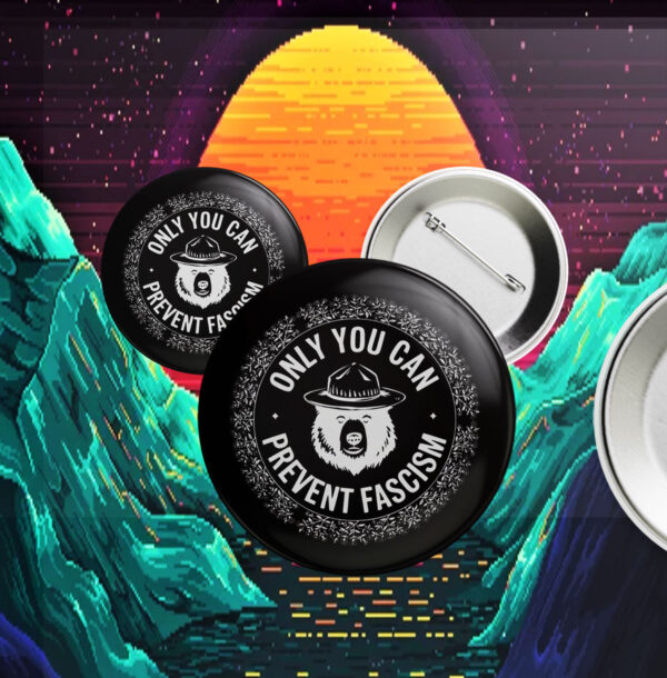 Only You Can Prevent Fascism, Graphic Bear Button