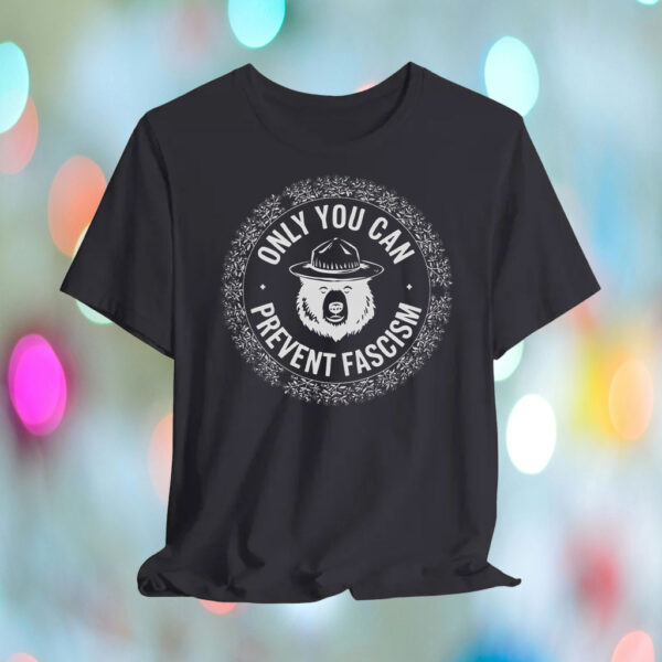 Only You Can Prevent Fascism, Graphic Bear T-Shirt