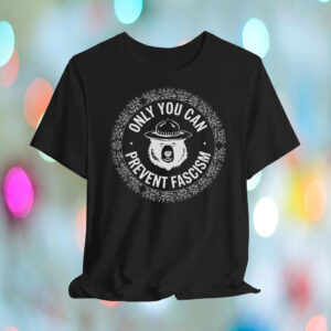 Only You Can Prevent Fascism, Graphic Bear T-Shirt