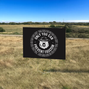 Only You Can Prevent Fascism, Graphic Bear Yard Sign