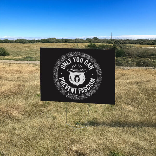Only You Can Prevent Fascism, Graphic Bear Yard Sign