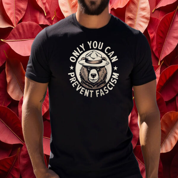 Only You Can Prevent Fascism, National Park Bear Anti Trump T-Shirt