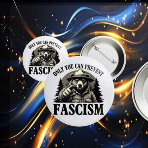 Only You Can Prevent Fascism, Smokey the Bear Resist Button