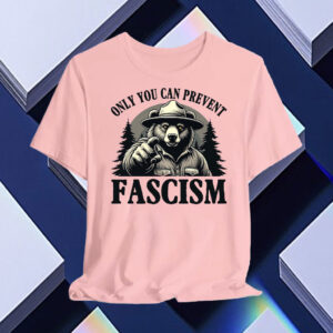 Only You Can Prevent Fascism, Smokey the Bear Resist T-Shirt
