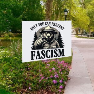 Only You Can Prevent Fascism, Smokey the Bear Resist Yard Sign