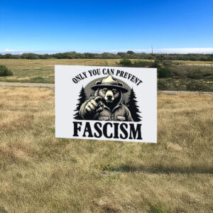 Only You Can Prevent Fascism, Smokey the Bear Resist Yard Sign