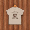 Only You Can Prevent Fascism T-Shirt