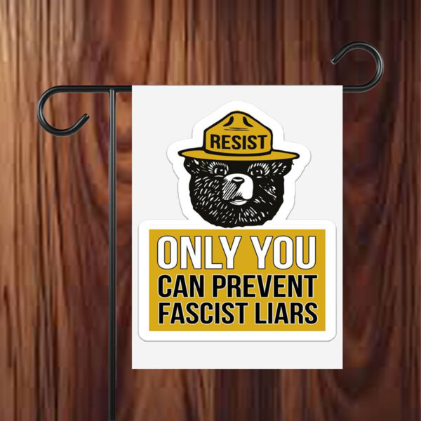 Only You Can Prevent Fascist Liars Resist Bear Flag