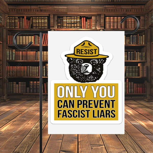 Only You Can Prevent Fascist Liars Resist Bear Flag