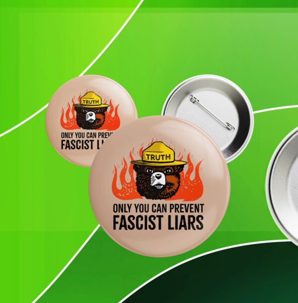 Only You Can Prevent Fascist Liars resist bear Button