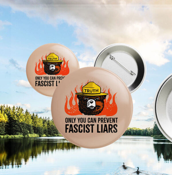 Only You Can Prevent Fascist Liars resist bear Button
