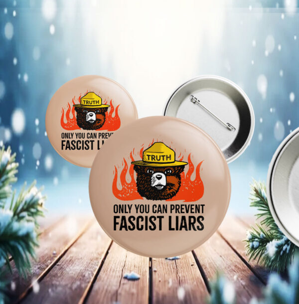 Only You Can Prevent Fascist Liars resist bear Button