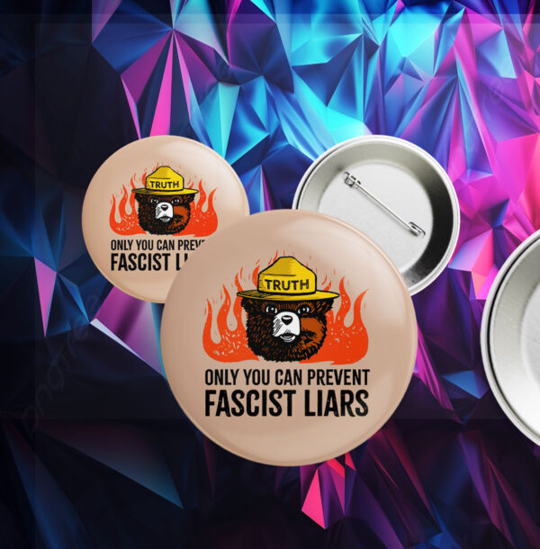 Only You Can Prevent Fascist Liars resist bear Button