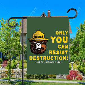 Only You Can Resist Destruction, Save Our National Parks Flag
