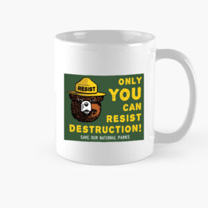 Only You Can Resist Destruction, Save Our National Parks Mug