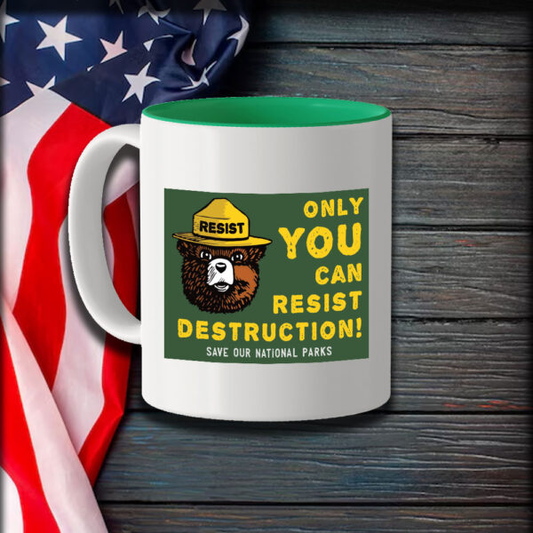 Only You Can Resist Destruction, Save Our National Parks Mug