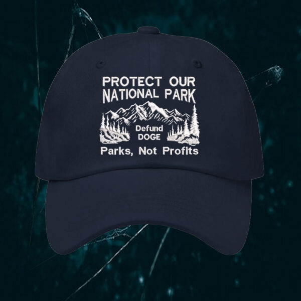 Protect Our National Parks, Defund DOGE, Parks, Not Profits Hat