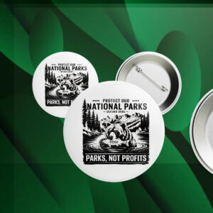 Protect Our National Parks -Defund Doge ,Parks, Not Profits Button