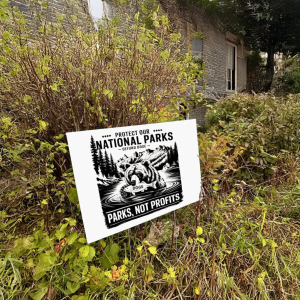 Protect Our National Parks -Defund Doge ,Parks, Not Profits Yard Sign