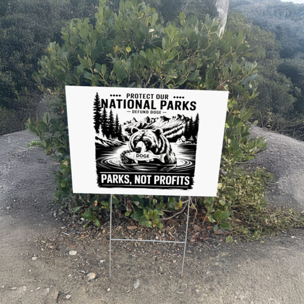 Protect Our National Parks -Defund Doge ,Parks, Not Profits Yard Sign