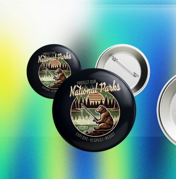 Protect Our National Parks, Explore, Respect, Resist Button