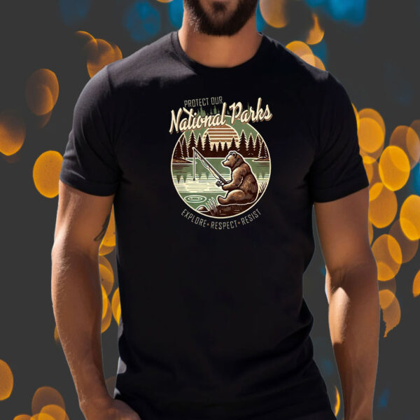 Protect Our National Parks, Explore, Respect, Resist T-Shirt