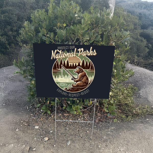 Protect Our National Parks, Explore, Respect, Resist Yard Sign
