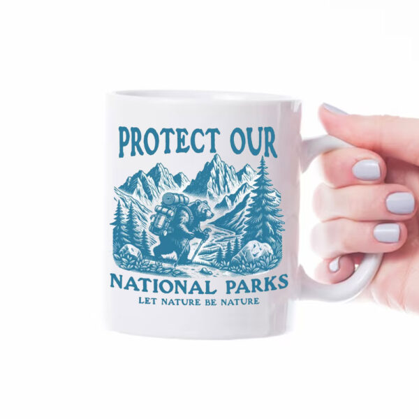 Protect Our National Parks Let nature Be Nature Mug
