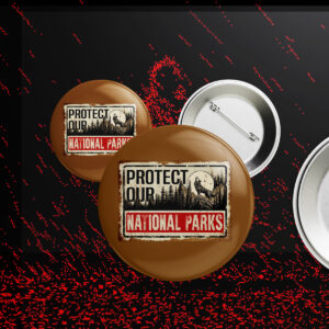 Protect Our National Parks, Save Our National Parks Button