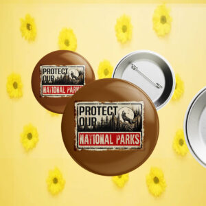 Protect Our National Parks, Save Our National Parks Button