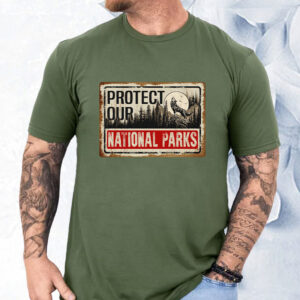 Protect Our National Parks, Save Our National Parks T-Shirt
