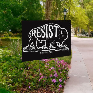 Resist ALT US National Park Yard Sign