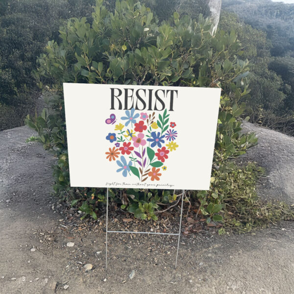 Resist Flowers Yard Sign